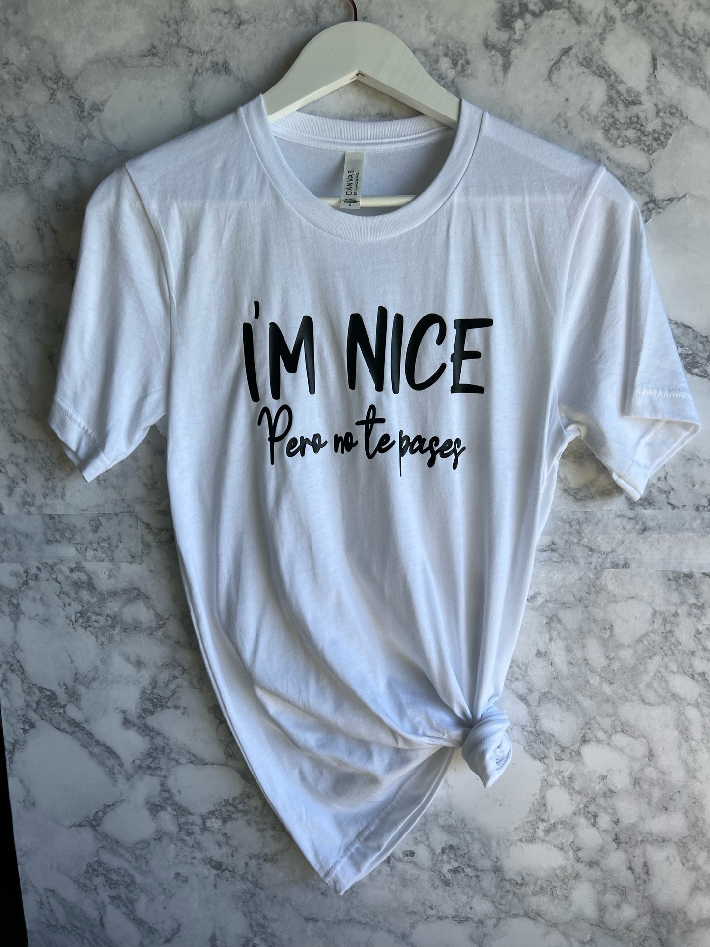 I'm Nice Pero No Te Passes Shirt | Buena Shirt